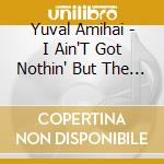 Yuval Amihai - I Ain'T Got Nothin' But The Blues cd