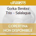 Gorka Benitez Trio - Salalagua cd