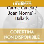 Carme Canela / Joan Monne' - Ballads cd