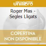 Roger Mas - Segles Lligats cd