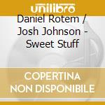 Daniel Rotem / Josh Johnson - Sweet Stuff