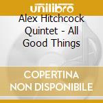 Alex Hitchcock Quintet - All Good Things cd