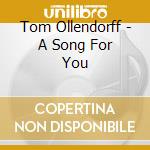 Tom Ollendorff - A Song For You cd