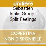 Sebastien Joulie Group - Split Feelings cd musicale