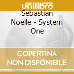 Sebastian Noelle - System One cd
