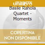 Basile Rahola Quartet - Moments cd musicale