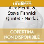Alex Merritt & Steve Fishwick Quintet - Mind - Ear - Ladder cd musicale