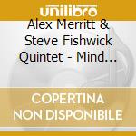 Alex Merritt & Steve Fishwick Quintet - Mind - Ear - Ladder cd