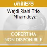 Wajdi Riahi Trio - Mhamdeya cd