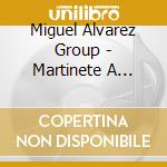 Miguel Alvarez Group - Martinete A Trane cd