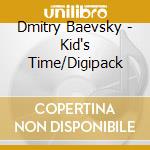 Dmitry Baevsky - Kid's Time/Digipack cd