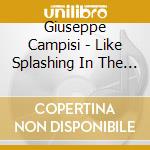 Giuseppe Campisi - Like Splashing In The Ocean cd musicale