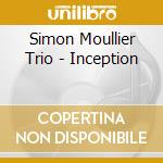 Simon Moullier Trio - Inception cd