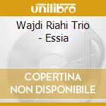Wajdi Riahi Trio - Essia cd