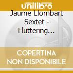 Jaume Llombart Sextet - Fluttering Wings cd