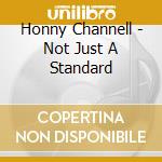 Honny Channell - Not Just A Standard cd