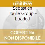 Sebastien Joulie Group - Loaded cd