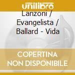 Lanzoni / Evangelista / Ballard - Vida cd