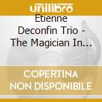 Etienne Deconfin Trio - The Magician In You cd