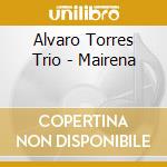 Alvaro Torres Trio - Mairena cd