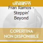 Fran Ramos - Steppin' Beyond cd