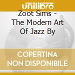 Zoot Sims - The Modern Art Of Jazz By cd