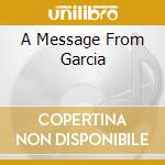 A Message From Garcia cd musicale di GARCIA DICK