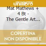 Mat Mathews + 4 Bt - The Gentle Art Of Love cd