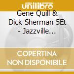Gene Quill & Dick Sherman 5Et - Jazzville Vol.1, 2, 3, 4 cd musicale di GENE QUILL & DICK SH