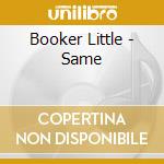 Booker Little - Same cd musicale di LITTLE BOOKER