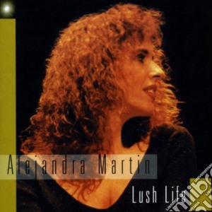 Alejandra Martin - Lush Life cd musicale di Alejandra Martin