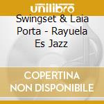 Swingset & Laia Porta - Rayuela Es Jazz cd musicale