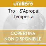 Tro - S'Apropa Tempesta cd