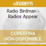 Radio Birdman - Radios Appear cd musicale di Radio Birdman