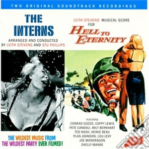 Leith Stevens / Stu Phillips - The Interns + Hell To Eternity cd musicale di Leith Stevens / Stu Phillips