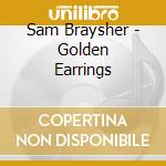 Sam Braysher - Golden Earrings