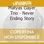 Matyas Gayer Trio - Never Ending Story cd