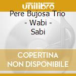 Pere Bujosa Trio - Wabi - Sabi cd