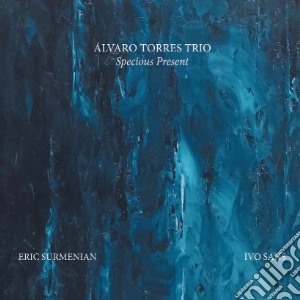 Alvaro Torres Trio - Specious Present cd musicale