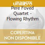 Pere Foved Quartet - Flowing Rhythm cd