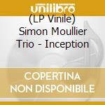 (LP Vinile) Simon Moullier Trio - Inception vinile