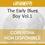 The Early Blues Boy Vol.1 cd musicale di KING B.B.