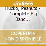 Hucko, Peanuts - Complete Big Band Recordings 53-57 (2 Cd)