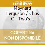 Maynard Ferguson / Chris C - Two's Company cd