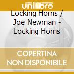 Locking Horns / Joe Newman - Locking Horns cd musicale di Locking Horns / Joe Newman