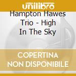 Hampton Hawes Trio - High In The Sky cd