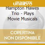 Hampton Hawes Trio - Plays Movie Musicals cd