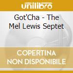 Got'Cha - The Mel Lewis Septet cd
