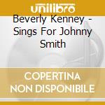 Beverly Kenney - Sings For Johnny Smith cd musicale di Beverly Kenney