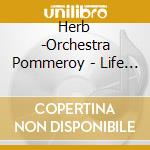 Herb -Orchestra Pommeroy - Life Is A Many cd